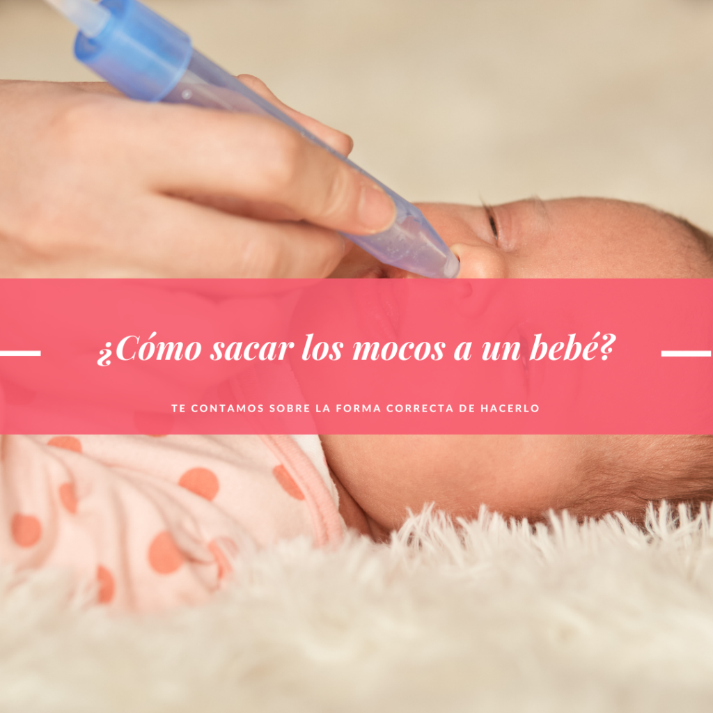 ¿Cómo sacar los mocos a un bebé? Te lo contamos