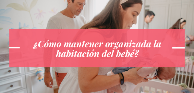¿Cómo mantener organizada la habitación del bebé?